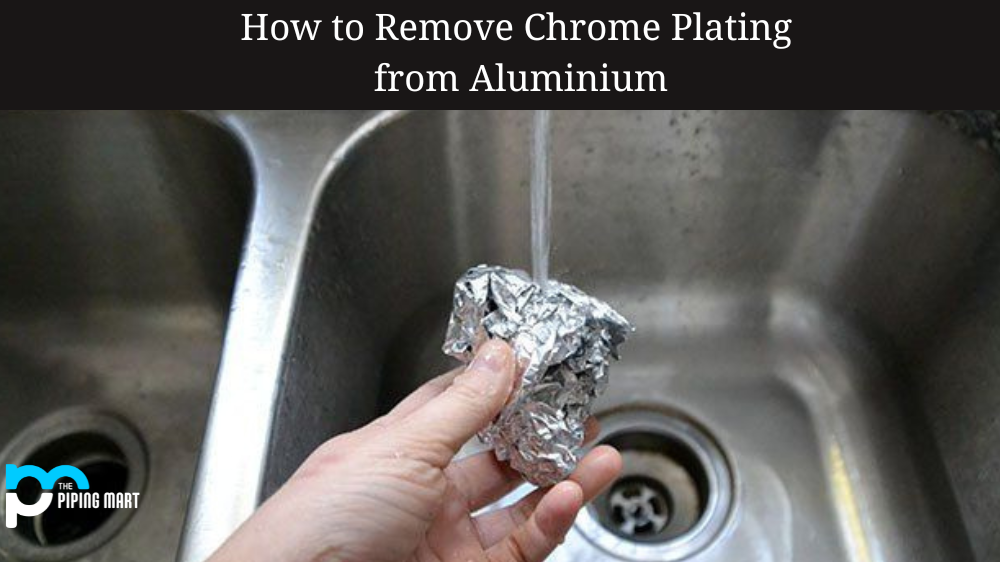 How to Remove Chrome Plating from Aluminium