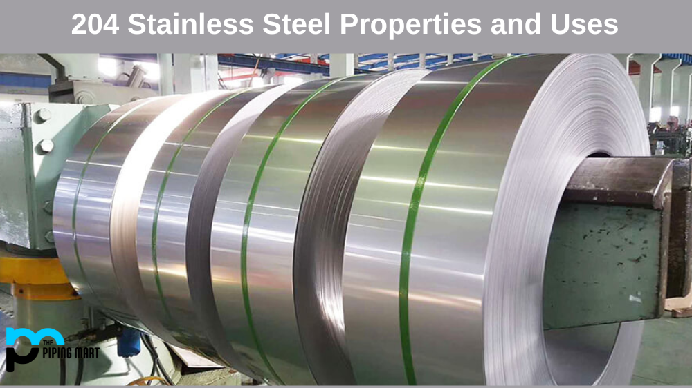 204 Stainless Steel Properties and Uses 