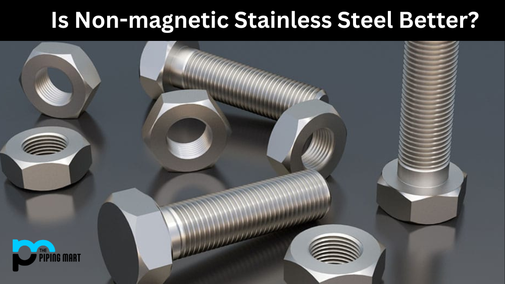 Is Non-magnetic Stainless Steel better