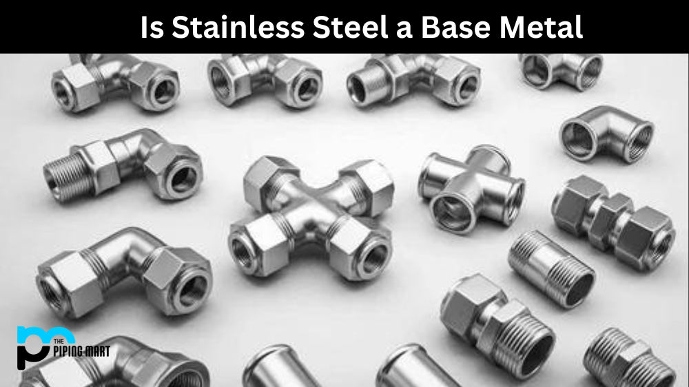 Is Stainless Steel a Base Metal?