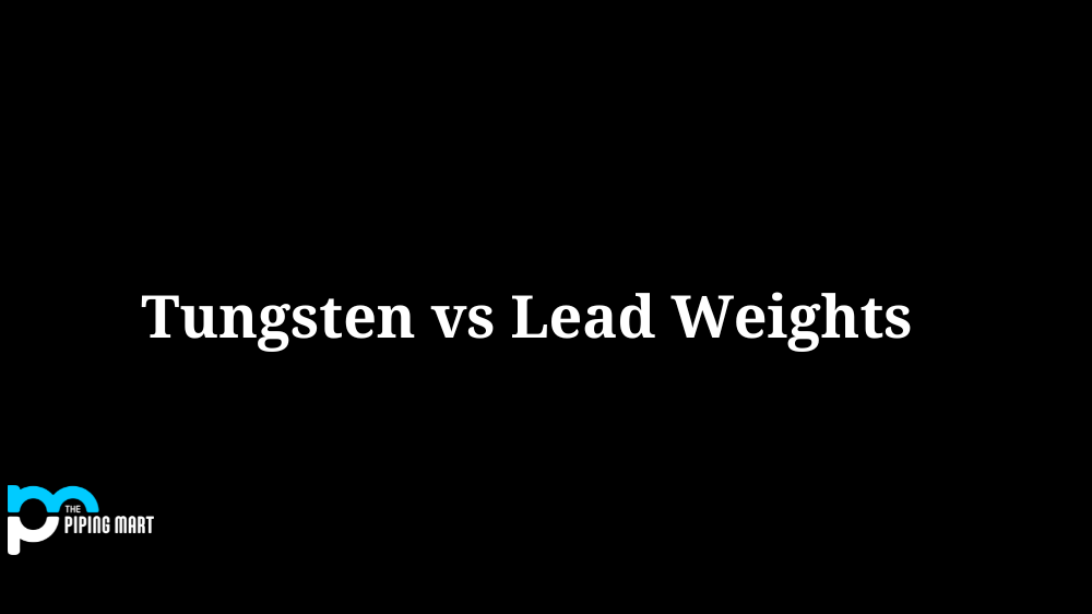 Tungsten vs. Lead Weights - What's the Difference