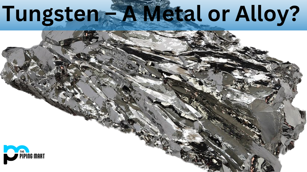 Tungsten is a Metal or Alloy?