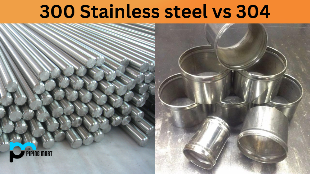 300 Stainless steel vs 304