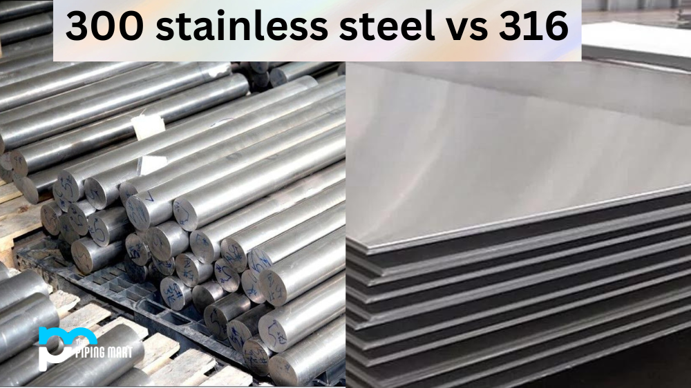 300 vs 316 Stainless Steel