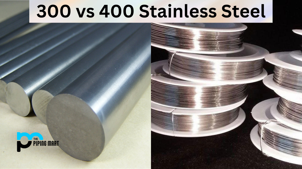 300 vs 400 Stainless Steels