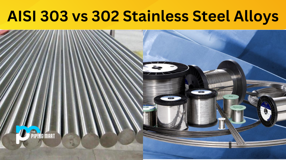 AISI 303 vs 302 Stainless Steel Alloy