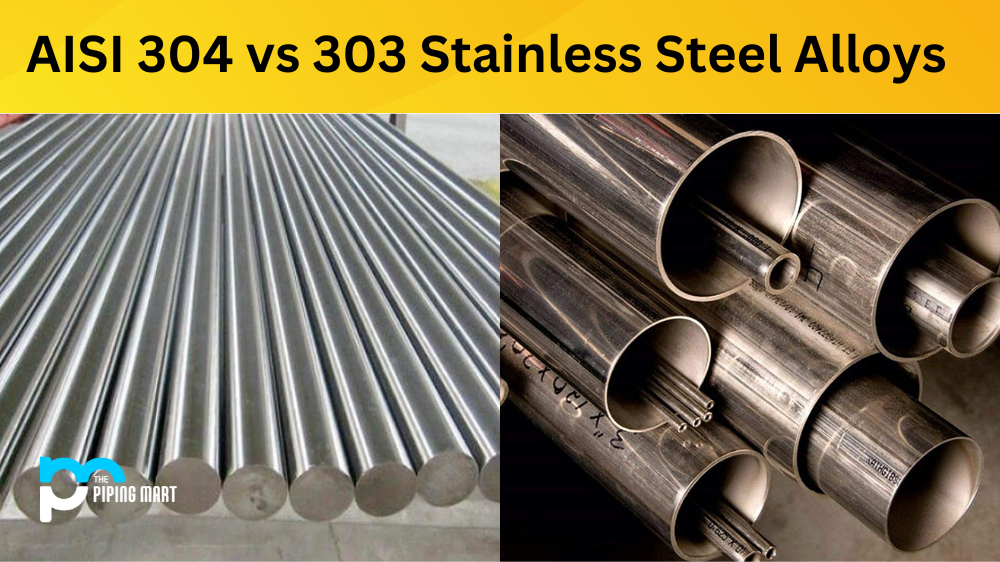 AISI 304 vs 303 Stainless Steel Alloy