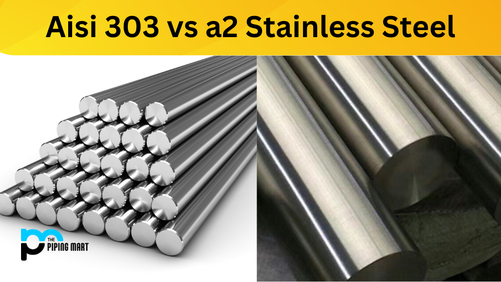 AISI 303 vs A2 Stainless Steel