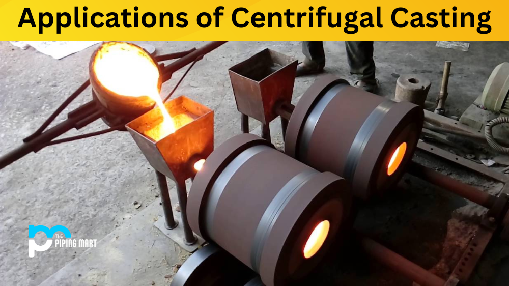 Applications of Centrifugal Casting