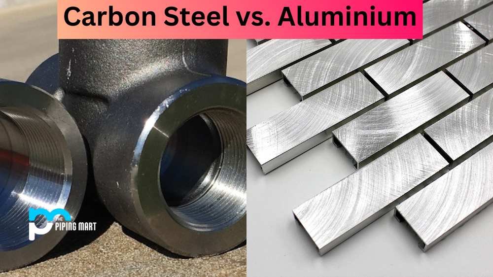 Carbon Steel vs. Aluminium