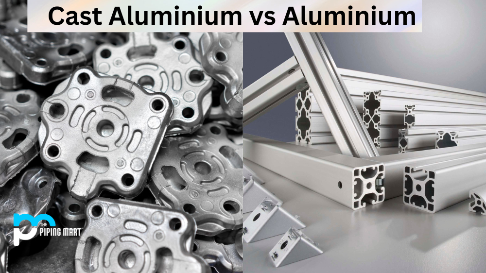 Cast Aluminium vs Aluminium