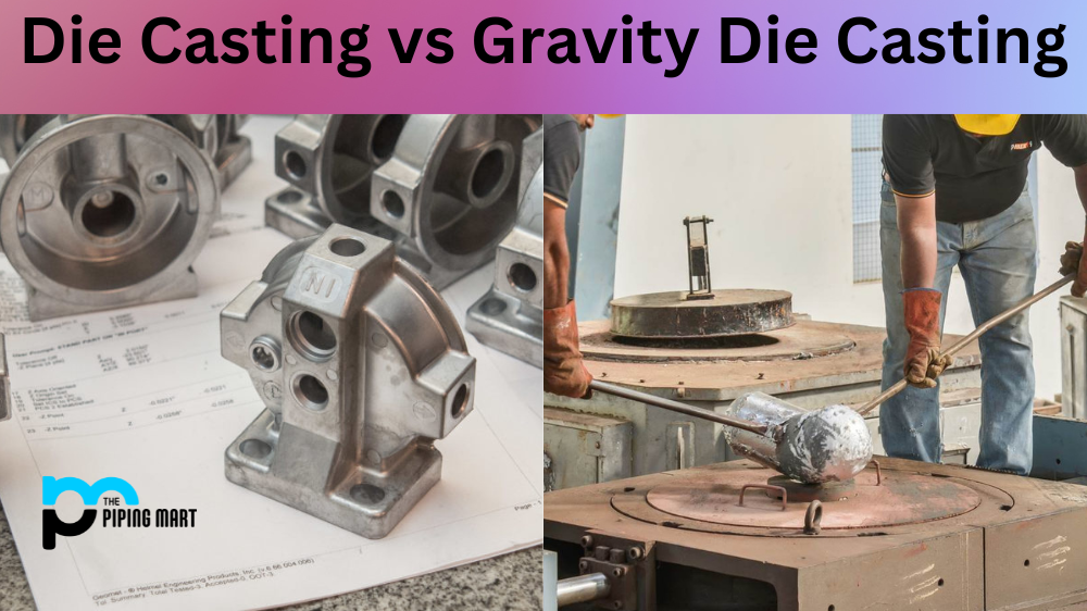 Die Casting vs Gravity Die Casting