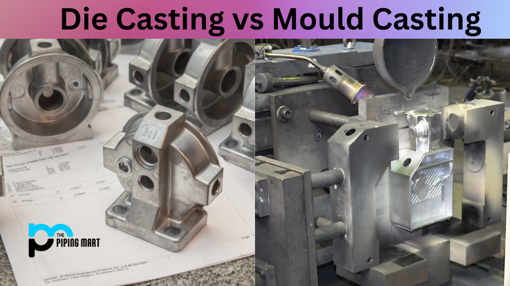 Die Casting vs Mould Casting