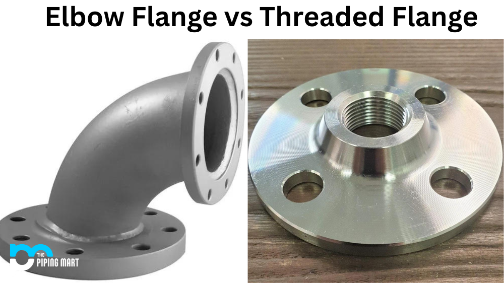 Elbow vs Threaded Flanges