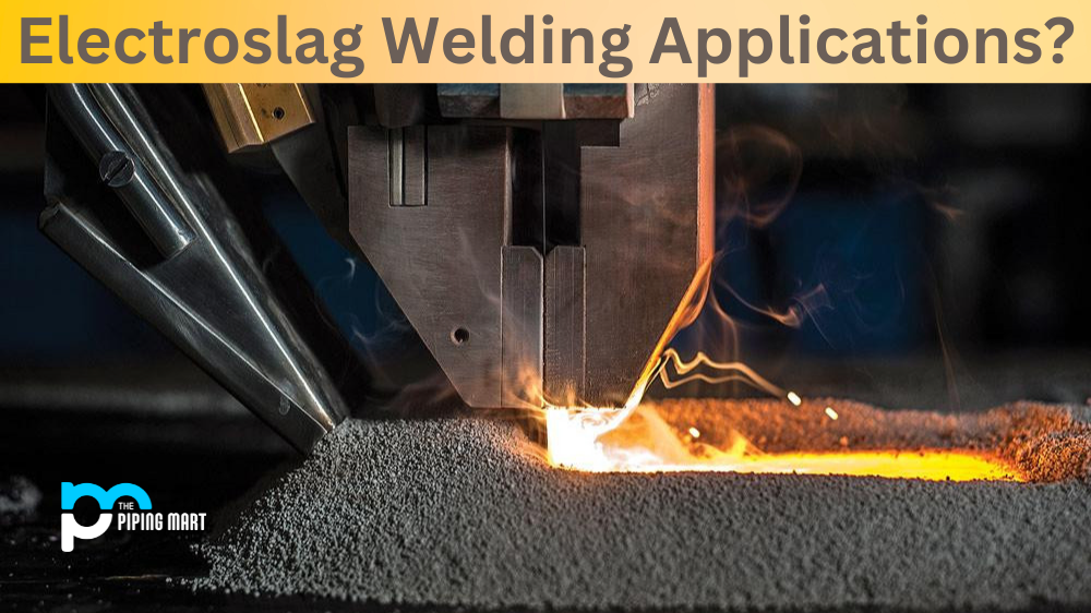 Applications of Electroslag Welding