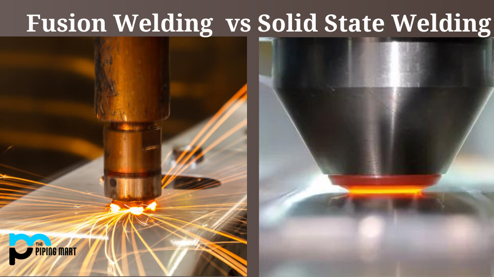 Fusion vs Solid State Welding