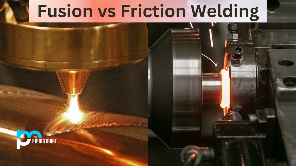 Fusion vs Friction Welding