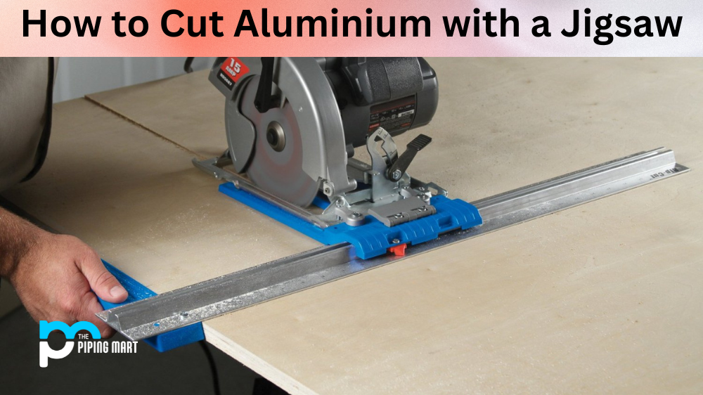 How to Cut Aluminium with a Jigsaw?