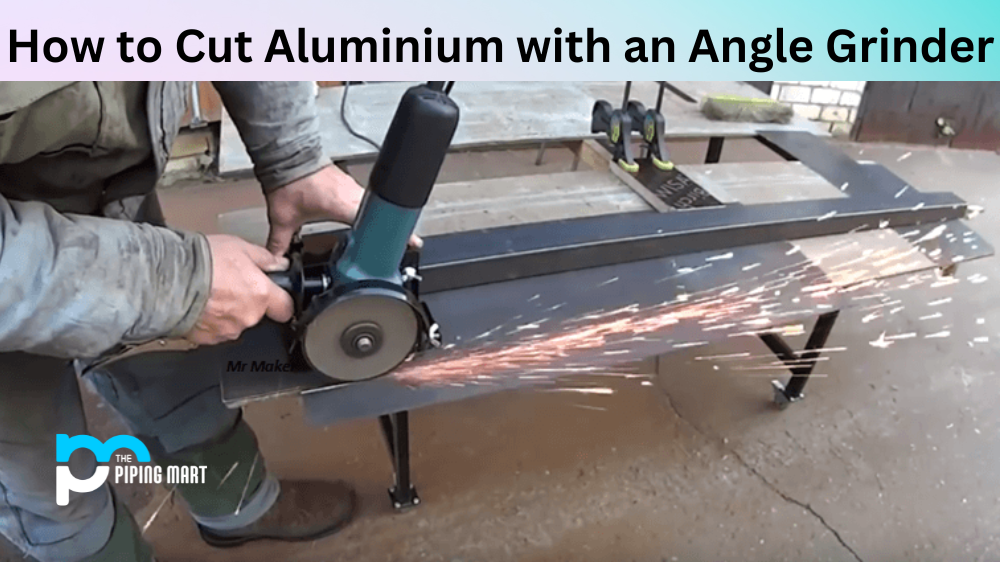How to Cut Aluminium with an Angle Grinder?