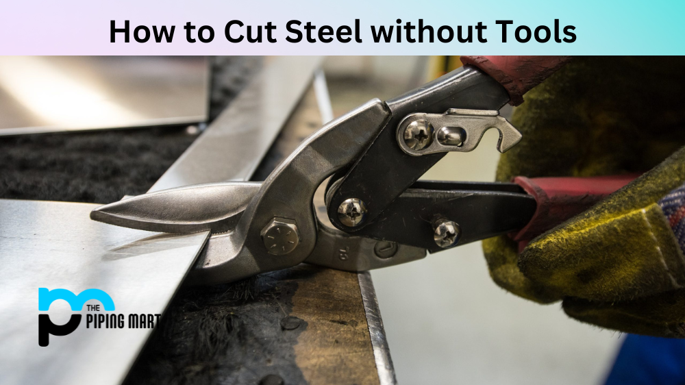 How to Cut Steel without Tools?