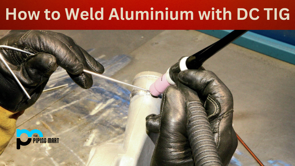 Weld Aluminium with DC TIG