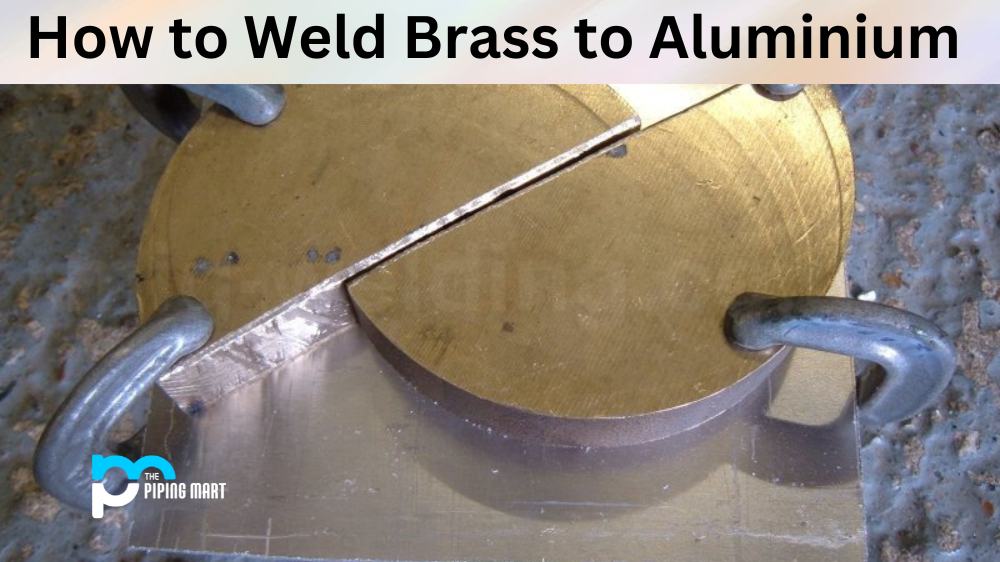 How to Weld Brass to Aluminium