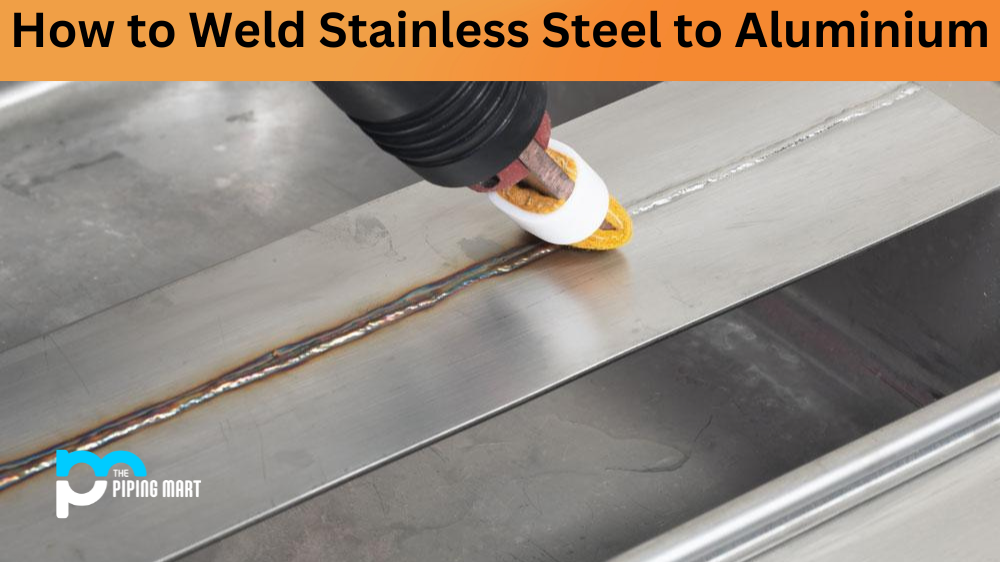 How to Weld Stainless Steel to Aluminium?