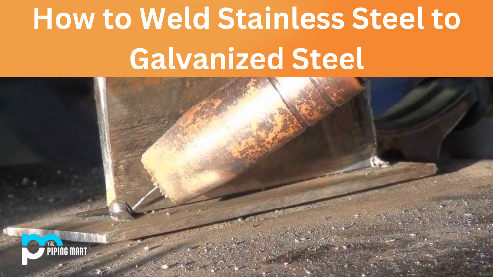 How to Weld Stainless Steel to Galvanized Steel?