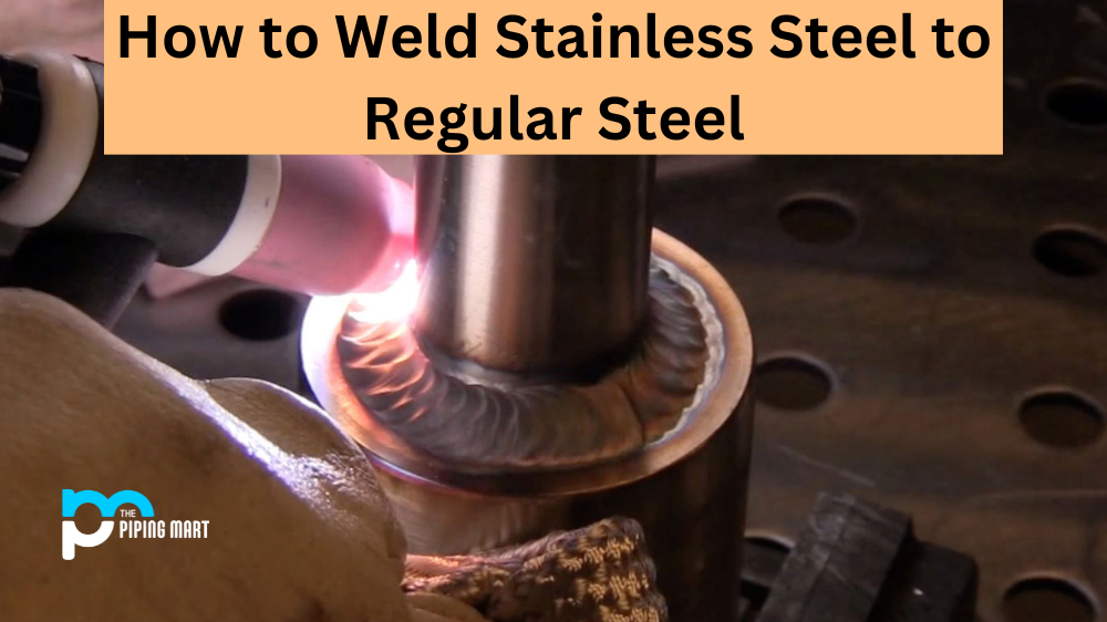 How to Weld Stainless Steel to Regular Steel?