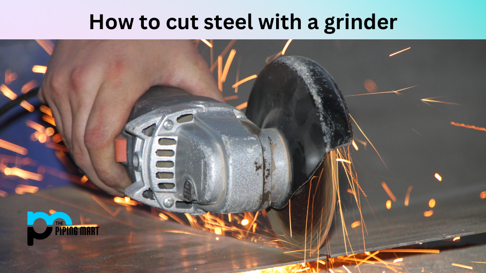 How to Cut Steel with a Grinder?