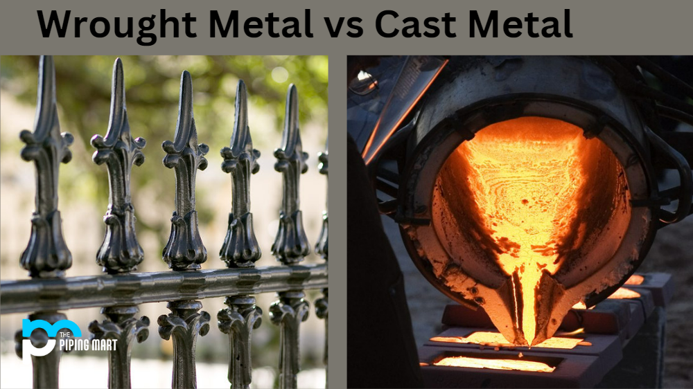 Wrought vs Cast Metal