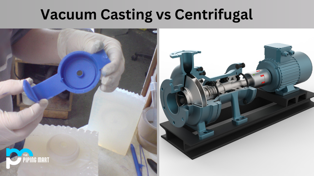 Vacuum Casting vs Centrifugal