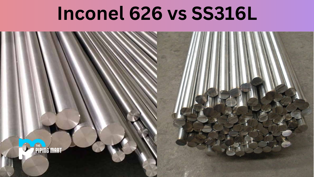 Inconel 626 vs SS316L