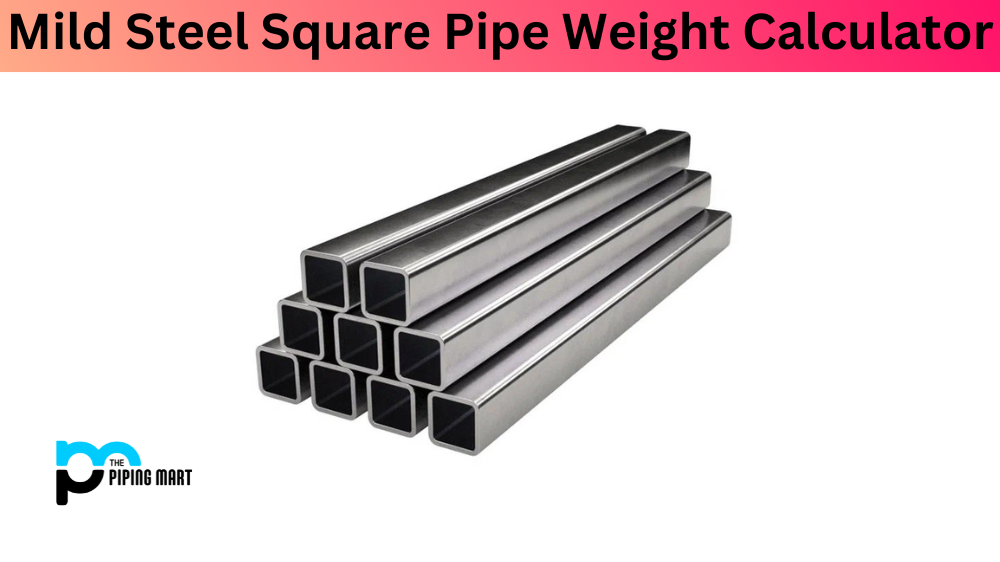 Mild Steel Square Pipe Weight Calculator