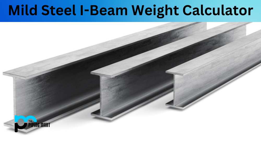 Mild Steel I Beam Weight Calculator