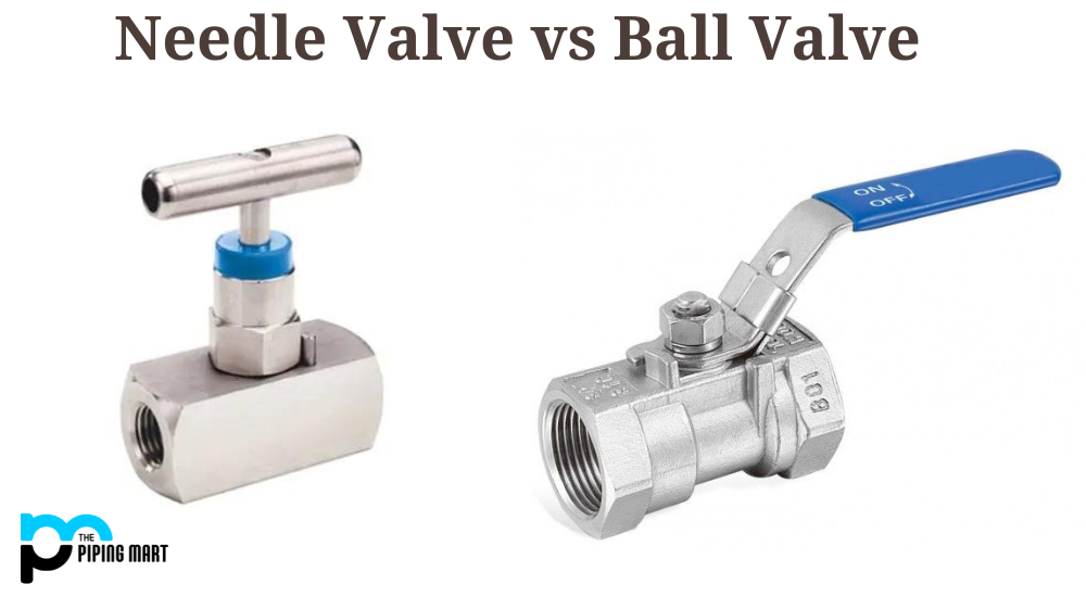 Needle Valve vs Ball Valve