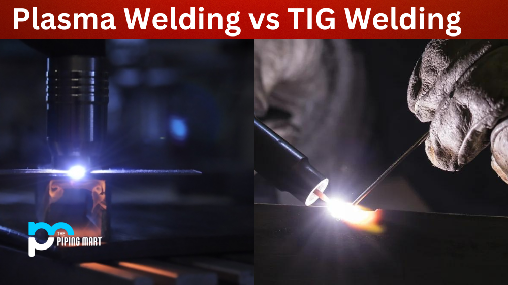 Plasma Welding vs TIG Welding