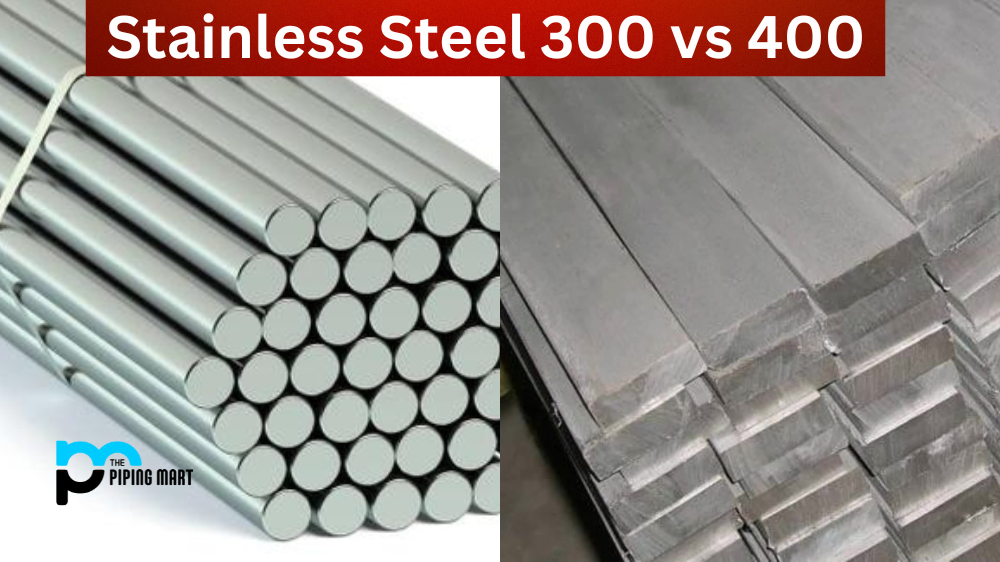Stainless Steel 300 vs 400