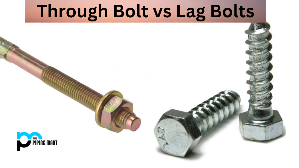 Through Bolt vs Lag Bolt