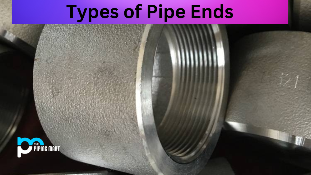 Types of Pipe End