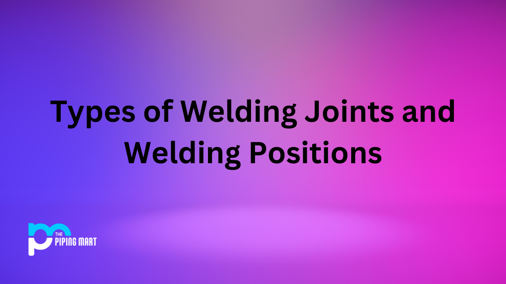 Welding Joints and Welding Positions