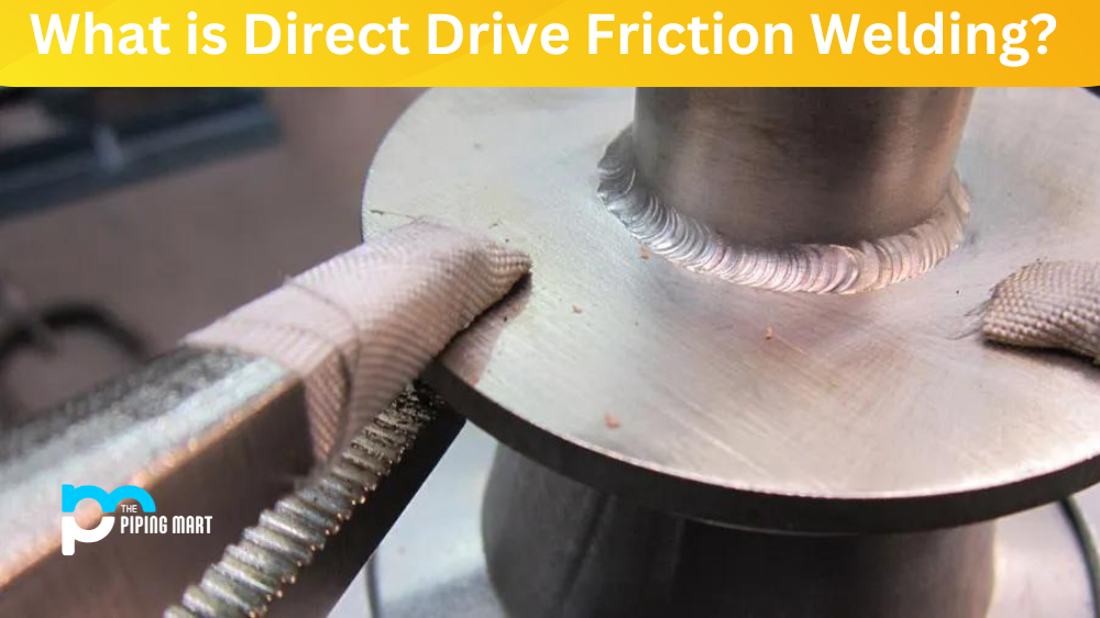 Direct Drive Friction Welding