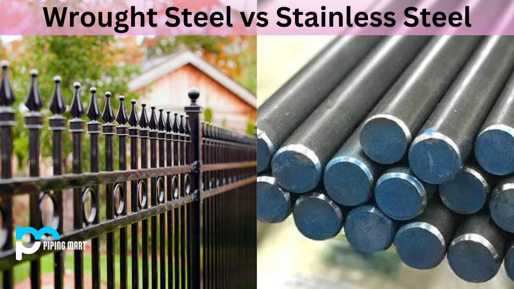 Wrought Steel vs Stainless Steel