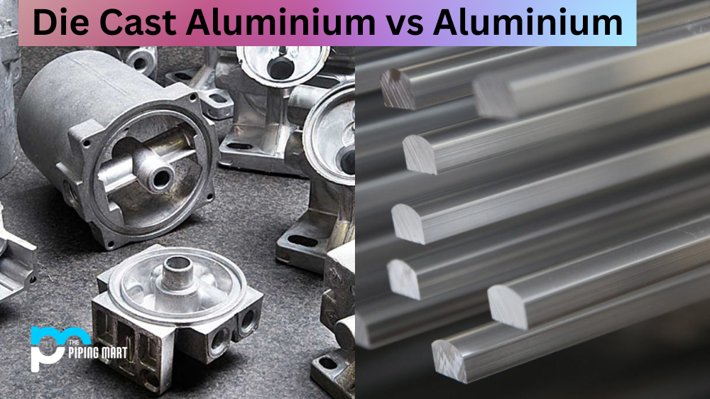 Die Cast Aluminium vs Aluminium