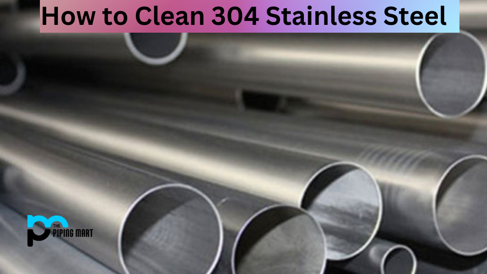 How to Clean 304 Stainless Steel?