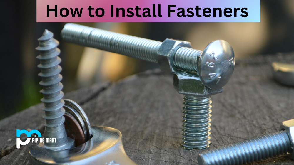 How to Install Fasteners?