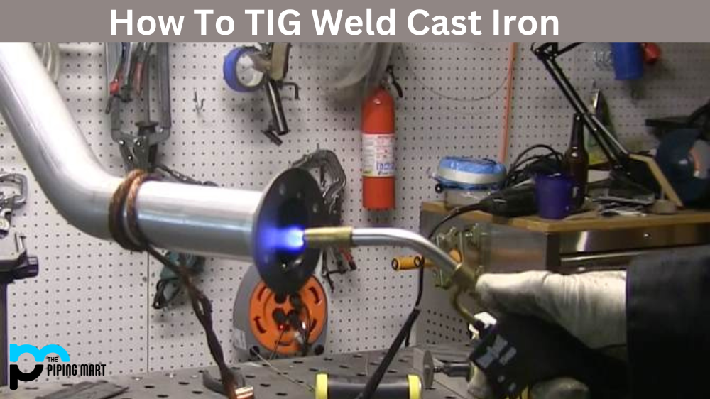 How to Tig Weld Cast Iron