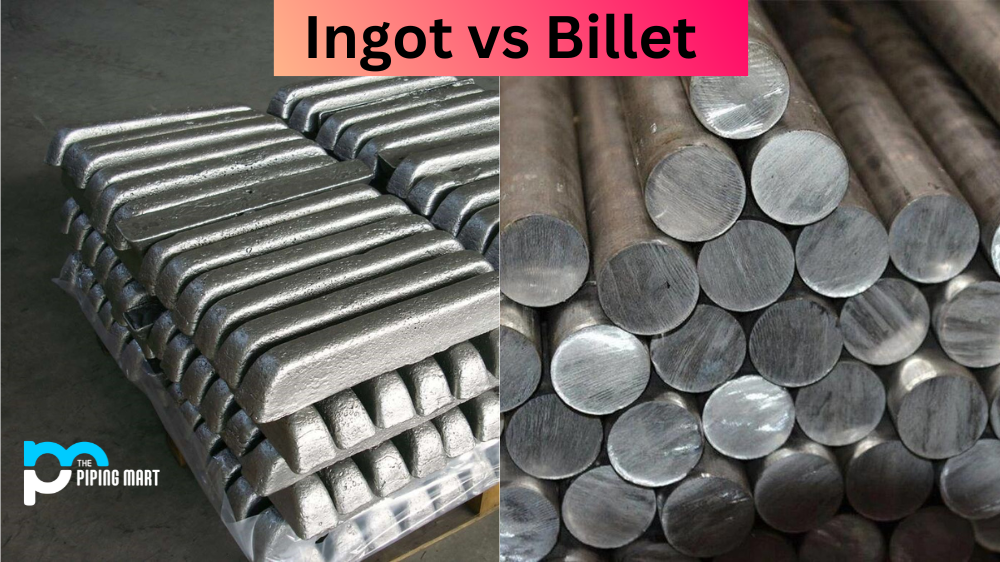 Ingot vs Billet