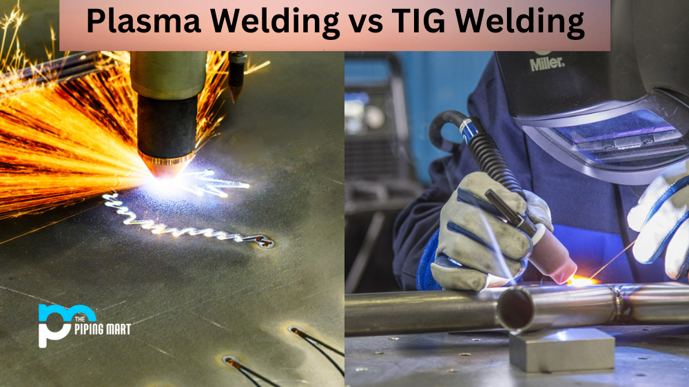 Plasma Welding vs TIG Welding