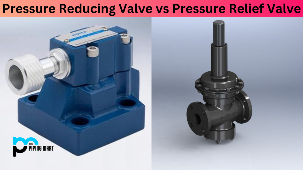 Pressure Reducing Valve vs Pressure Relief Valve